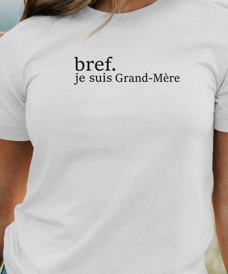 T-Shirt Bref je suis Grand-Mère Pour femme