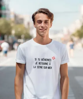 T-Shirt Si tu m'énerves je retourne à La Seyne-sur-Mer